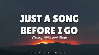 Crosby, Stills and Nash - Just a song before I go (Lyrics) ♪