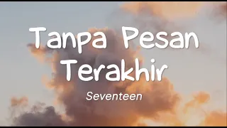 Seventeen - Tanpa Pesan Terakhir (Lirik)