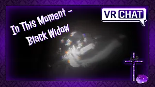 In This Moment - Black Widow (VRChat Music Video)