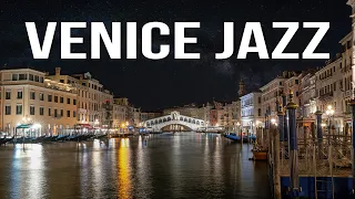 Venice Jazz - Smooth Night Jazz with the Sounds of the Grand Canal Venice