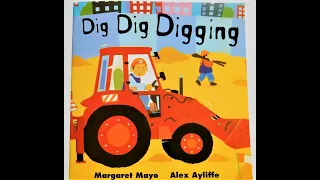 Dig Dig Digging By Margaret Mayo, Book Read Aloud #kidsbooksreadaloud, Kids Book about Machines
