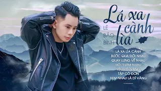 Lê Bảo Bình 2020 - Album Lá Xa Lìa Cành ||  Liên Khúc Nhạc Trẻ Hay Nhất của Lê Bảo Bình 2020