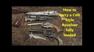 How to Carry a Colt Style Revolver Fully Loaded