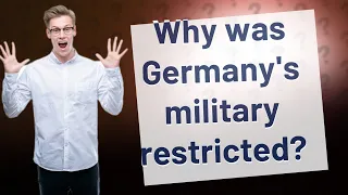 Why was Germany's military restricted?