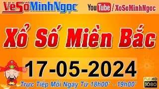 XSMB Minh Ngọc - Trực tiếp Xổ Số Miền Bắc - KQXS Miền Bắc ngày 17/05/2024, KQXS Thủ Đô, XS MinhNgoc