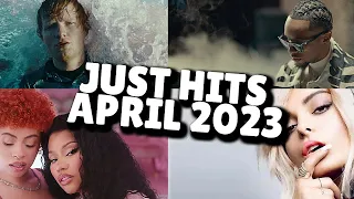 JUST HITS - APRIL 2023!