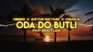Gibbs x Szymi Szyms x OsaKa - Oda do butli (fkp Bootleg)