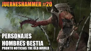 PERSONAJES HOMBRES BESTIA + PRONTO NOVEDADES THE OLD WORLD JUERNESHAMMER #20 WARHAMMER FANTASY