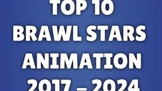 TOP 10 BRAWL STARS ANIMATION 2017-2024  #brawl #animation  Credits for clips:@_zero_pro_ on tiktok