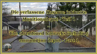 Urbex|Lost Places - Die verlassene Kaserne inklusive Munitionsdepot - Teil 1