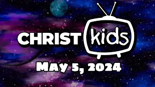 Christ Kids TV: Peter Heals a Lame Man - May 5, 2024