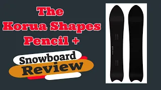 The Korua Shapes Pencil Plus Snowboard Review