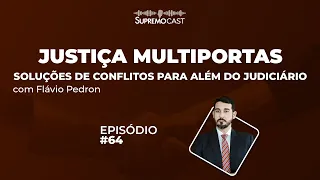 JUSTIÇA MULTIPORTAS: SOLUÇÃO DE CONFLITOS PARA ALÉM DO JUDICIÁRIO - Supremo Cast #64