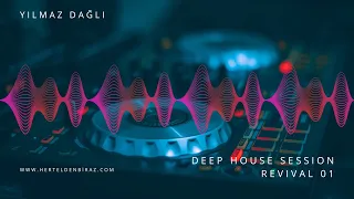 Deep House Session Revival 01  | Mixed By Yılmaz Daglı