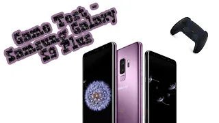 Game Test - Samsung Galaxy S9 Plus. Зверь без заряда...