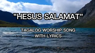 HESUS SALAMAT WITH LYRICS | TAGALOG WORSHIP SONG