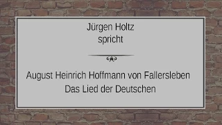 August Heinrich Hoffmann von Fallersleben „Das Lied der Deutschen“ I
