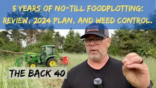 5 Seasons of No-Till Foodplotting Conclusions, Weed Control, & 2024 Plan