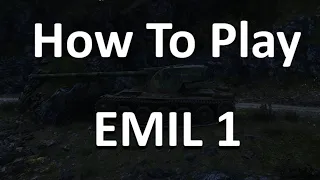 How To Play the Emil 1. World Of Tanks Replays. History. Battle.