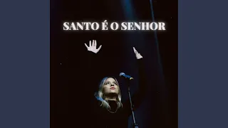 Santo É o Senhor (Ao Vivo)