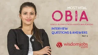 OBIA Interview Questions and Answers 2019 Part-2 | OBIA Interview Questions | Wisdom Jobs