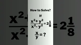 A Nice Algebra Problem • x/y=? #shorts #olympiad #mathematics #maths #matholympiad #ratio #algebra