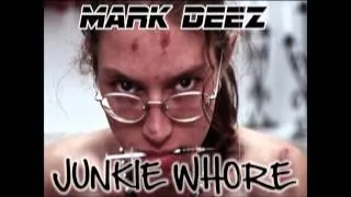 Mark Deez - Junkie Whore (Produced by Luka)