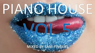 PIANO HOUSE MIX (VOL 5) - MIXED BY SAM FINGERS