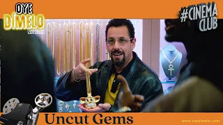 Uncut Gems Movie Review 2023 | Oye Cinema Club
