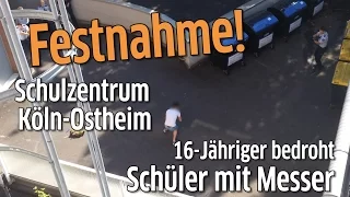 Festnahme am Schulzentrum Köln-Ostheim: 16-Jähriger bedroht Schüler mit Messer