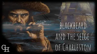 Grim History: Blackbeard and the Siege of Charleston, South Carolina #History