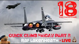 18 QUICK CLIMBS - LIVE SPECTACULAR PART 2: unrestricTED Friday RAF Lakenheath | 06.01.23