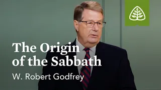 The Origin of the Sabbath: The Lord's Day with W. Robert Godfrey