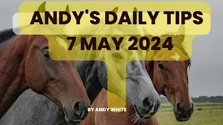 Andy's Daily Free Tips for Horse Racing, 7 May 2024