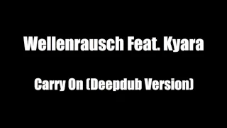 Wellenrausch Feat. Kyara - Carry On (Deepdub Version)