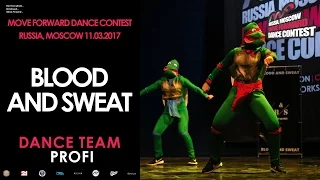 Blood and Sweat | PROFI DANCE TEAM | MOVE FORWARD DANCE CONTEST 2017 [OFFICIAL VIDEO]