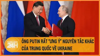 Toàn cảnh thế giới 15/5: Ông Putin rất “ưng ý” nguyên tắc khác của Trung Quốc về Ukraine