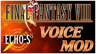 FF8 VOICE MOD DEMO RELEASE!  //  ECHO-S 8