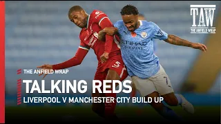 Liverpool v Manchester City  Match Build Up