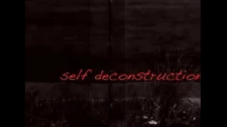 Self Deconstruction  -  Self Deconstruction (Full Demo) 2011