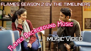 Flames  Music | Background Score | Background Music | FLAMES Season 2 | Timeliners | TVF FAMILY |