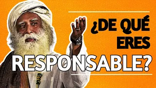 Sadhguru - CUÁL ES TU RESPONSABILIDAD?