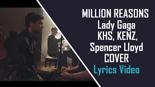 MILLION REASONS - Lady Gaga - KHS, KENZ, Spencer Lloyd COVER (lyrics HD)