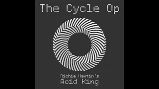 Richie Hawtin - Acid King (The Cycle Op Rmx)