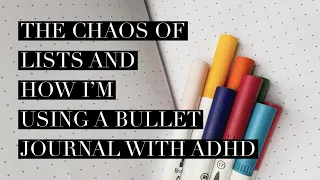 Chaotic Lists and How I’m Using a Bullet Journal With ADHD.