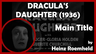 DRACULA'S DAUGHTER (Main Title) (1936 - Universal)