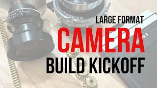 4x5 Large Format Camera Build Kickoff