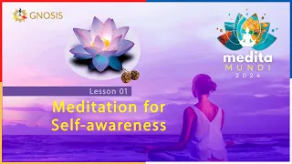 Lesson 01 - Meditation for Self-awareness - Medita Mundi 2024 - London