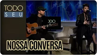 Nossa Conversa | Kell Smith - Todo Seu (12/01/18)