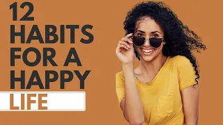 How to be happy-12 Habits for a happy life